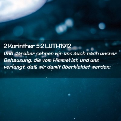 Picture 02 - 2 Korinther 5:2 LUTH1912 - Und darüber sehnen wir uns auch nach unsrer - Bible Verse Picture
