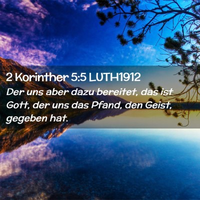 Picture 02 - 2 Korinther 5:5 LUTH1912 - Der uns aber dazu bereitet, das ist Gott, der uns - Bible Verse Picture