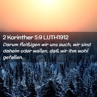 Picture 02 - 2 Korinther 5:9 LUTH1912 - Darum fleißigen wir uns auch, wir sind daheim - Bible Verse Picture