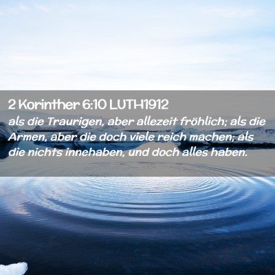 Picture 02 - 2 Korinther 6:10 LUTH1912 - als die Traurigen, aber allezeit fröhlich; als - Bible Verse Picture
