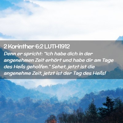 Picture 02 - 2 Korinther 6:2 LUTH1912 - Denn er spricht: “Ich habe dich in der - Bible Verse Picture