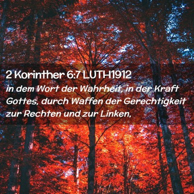 Picture 02 - 2 Korinther 6:7 LUTH1912 - in dem Wort der Wahrheit, in der Kraft Gottes, - Bible Verse Picture