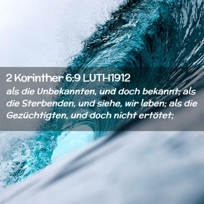 Picture 02 - 2 Korinther 6:9 LUTH1912 - als die Unbekannten, und doch bekannt; als die - Bible Verse Picture