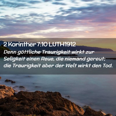 Picture 02 - 2 Korinther 7:10 LUTH1912 - Denn göttliche Traurigkeit wirkt zur Seligkeit - Bible Verse Picture