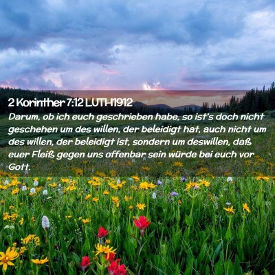 Picture 02 - 2 Korinther 7:12 LUTH1912 - Darum, ob ich euch geschrieben habe, so ist's - Bible Verse Picture