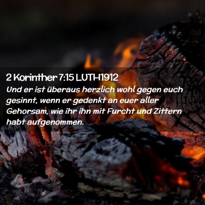 Picture 02 - 2 Korinther 7:15 LUTH1912 - Und er ist überaus herzlich wohl gegen euch - Bible Verse Picture