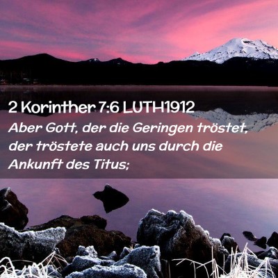 Picture 02 - 2 Korinther 7:6 LUTH1912 - Aber Gott, der die Geringen tröstet, der - Bible Verse Picture