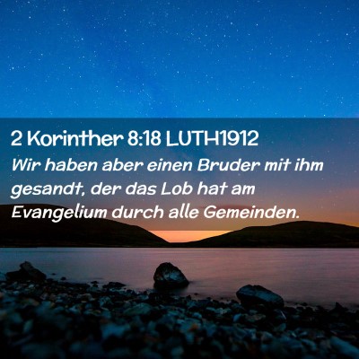 Picture 02 - 2 Korinther 8:18 LUTH1912 - Wir haben aber einen Bruder mit ihm gesandt, der - Bible Verse Picture