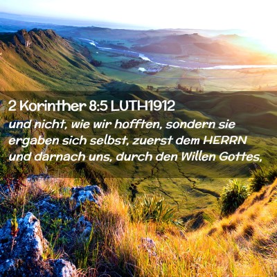 Picture 02 - 2 Korinther 8:5 LUTH1912 - und nicht, wie wir hofften, sondern sie ergaben - Bible Verse Picture