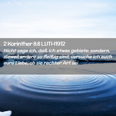 Picture 02 - 2 Korinther 8:8 LUTH1912 - Nicht sage ich, daß ich etwas gebiete; sondern, - Bible Verse Picture