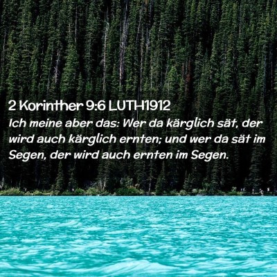 Picture 02 - 2 Korinther 9:6 LUTH1912 - Ich meine aber das: Wer da kärglich sät, der - Bible Verse Picture