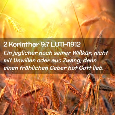 Picture 02 - 2 Korinther 9:7 LUTH1912 - Ein jeglicher nach seiner Willkür, nicht mit - Bible Verse Picture
