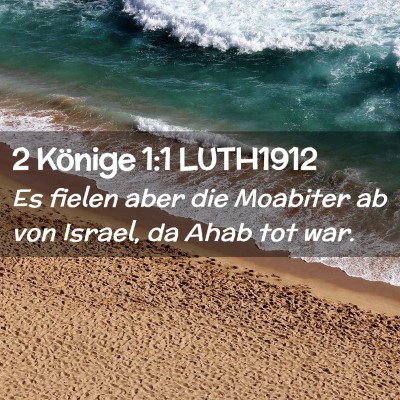 Picture 02 - 2 Könige 1:1 LUTH1912 - Es fielen aber die Moabiter ab von Israel, da - Bible Verse Picture