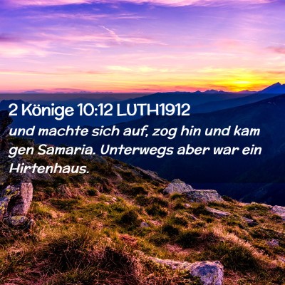 Picture 02 - 2 Könige 10:12 LUTH1912 - und machte sich auf, zog hin und kam gen Samaria. - Bible Verse Picture
