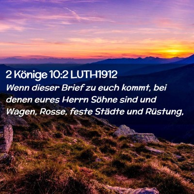 Picture 02 - 2 Könige 10:2 LUTH1912 - Wenn dieser Brief zu euch kommt, bei denen eures - Bible Verse Picture