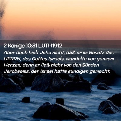 Picture 02 - 2 Könige 10:31 LUTH1912 - Aber doch hielt Jehu nicht, daß er im Gesetz des - Bible Verse Picture