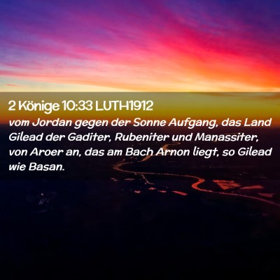 Picture 02 - 2 Könige 10:33 LUTH1912 - vom Jordan gegen der Sonne Aufgang, das Land - Bible Verse Picture