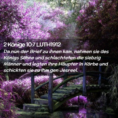 Picture 02 - 2 Könige 10:7 LUTH1912 - Da nun der Brief zu ihnen kam, nahmen sie des - Bible Verse Picture