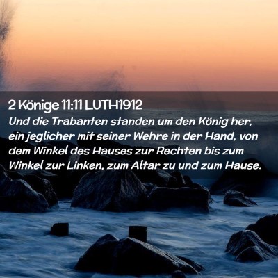 Picture 02 - 2 Könige 11:11 LUTH1912 - Und die Trabanten standen um den König her, ein - Bible Verse Picture