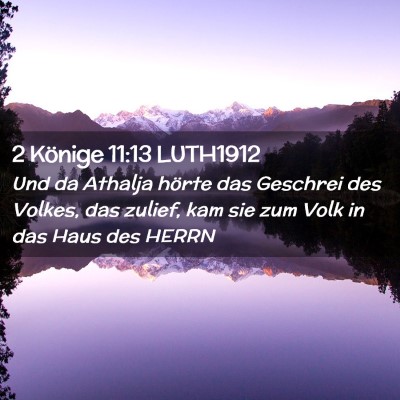 Picture 02 - 2 Könige 11:13 LUTH1912 - Und da Athalja hörte das Geschrei des Volkes, - Bible Verse Picture