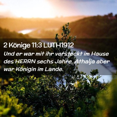 Picture 02 - 2 Könige 11:3 LUTH1912 - Und er war mit ihr versteckt im Hause des HERRN - Bible Verse Picture