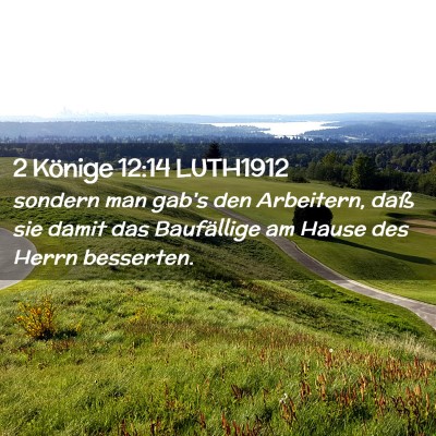 Picture 02 - 2 Könige 12:14 LUTH1912 - sondern man gab's den Arbeitern, daß sie damit - Bible Verse Picture