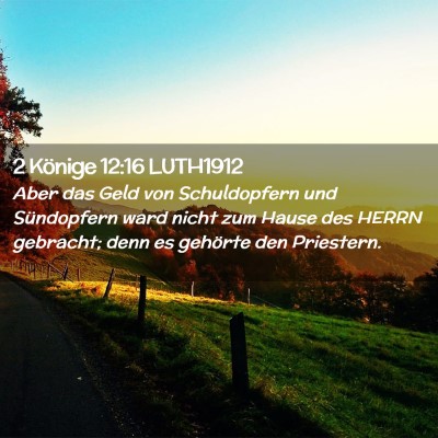 Picture 02 - 2 Könige 12:16 LUTH1912 - Aber das Geld von Schuldopfern und Sündopfern - Bible Verse Picture