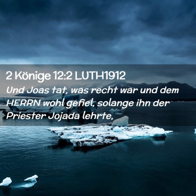 Picture 02 - 2 Könige 12:2 LUTH1912 - Und Joas tat, was recht war und dem HERRN wohl - Bible Verse Picture