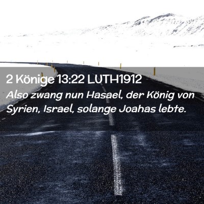Picture 02 - 2 Könige 13:22 LUTH1912 - Also zwang nun Hasael, der König von Syrien, - Bible Verse Picture