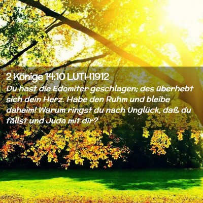 Picture 02 - 2 Könige 14:10 LUTH1912 - Du hast die Edomiter geschlagen; des überhebt - Bible Verse Picture