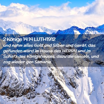 Picture 02 - 2 Könige 14:14 LUTH1912 - und nahm alles Gold und Silber und Gerät, das - Bible Verse Picture