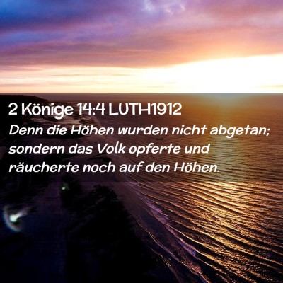 Picture 02 - 2 Könige 14:4 LUTH1912 - Denn die Höhen wurden nicht abgetan; sondern das - Bible Verse Picture