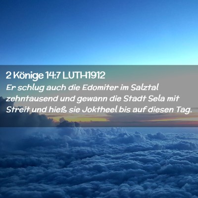 Picture 02 - 2 Könige 14:7 LUTH1912 - Er schlug auch die Edomiter im Salztal - Bible Verse Picture