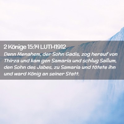 Picture 02 - 2 Könige 15:14 LUTH1912 - Denn Menahem, der Sohn Gadis, zog herauf von - Bible Verse Picture