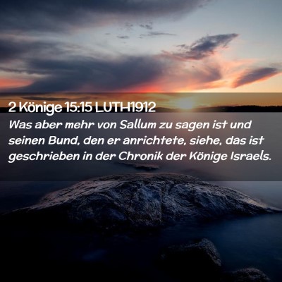 Picture 02 - 2 Könige 15:15 LUTH1912 - Was aber mehr von Sallum zu sagen ist und seinen - Bible Verse Picture