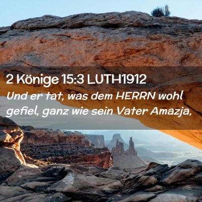 Picture 02 - 2 Könige 15:3 LUTH1912 - Und er tat, was dem HERRN wohl gefiel, ganz wie - Bible Verse Picture
