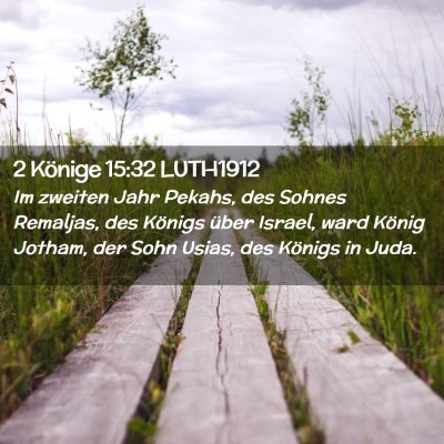 Picture 02 - 2 Könige 15:32 LUTH1912 - Im zweiten Jahr Pekahs, des Sohnes Remaljas, des - Bible Verse Picture