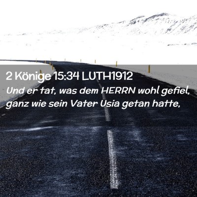 Picture 02 - 2 Könige 15:34 LUTH1912 - Und er tat, was dem HERRN wohl gefiel, ganz wie - Bible Verse Picture