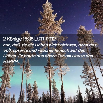 Picture 02 - 2 Könige 15:35 LUTH1912 - nur, daß sie die Höhen nicht abtaten; denn das - Bible Verse Picture