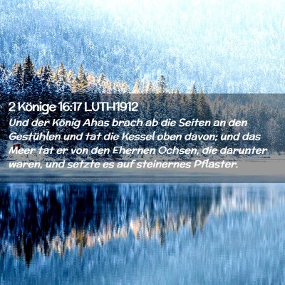 Picture 02 - 2 Könige 16:17 LUTH1912 - Und der König Ahas brach ab die Seiten an den - Bible Verse Picture