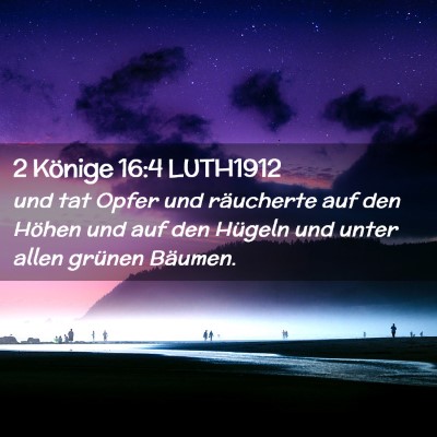 Picture 02 - 2 Könige 16:4 LUTH1912 - und tat Opfer und räucherte auf den Höhen und - Bible Verse Picture