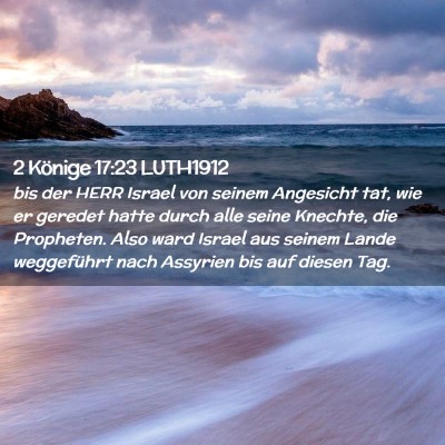Picture 02 - 2 Könige 17:23 LUTH1912 - bis der HERR Israel von seinem Angesicht tat, wie - Bible Verse Picture