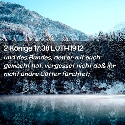 Picture 02 - 2 Könige 17:38 LUTH1912 - und des Bundes, den er mit euch gemacht hat, - Bible Verse Picture