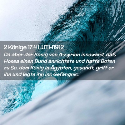Picture 02 - 2 Könige 17:4 LUTH1912 - Da aber der König von Assyrien inneward, daß - Bible Verse Picture