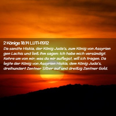 Picture 02 - 2 Könige 18:14 LUTH1912 - Da sandte Hiskia, der König Juda's, zum König - Bible Verse Picture