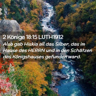 Picture 02 - 2 Könige 18:15 LUTH1912 - Also gab Hiskia all das Silber, das im Hause des - Bible Verse Picture