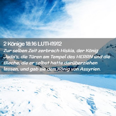 Picture 02 - 2 Könige 18:16 LUTH1912 - Zur selben Zeit zerbrach Hiskia, der König - Bible Verse Picture