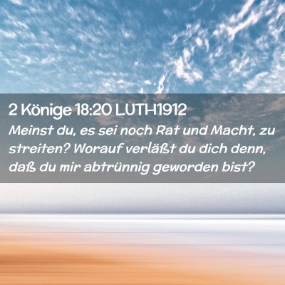 Picture 02 - 2 Könige 18:20 LUTH1912 - Meinst du, es sei noch Rat und Macht, zu - Bible Verse Picture