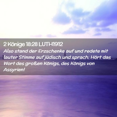 Picture 02 - 2 Könige 18:28 LUTH1912 - Also stand der Erzschenke auf und redete mit - Bible Verse Picture