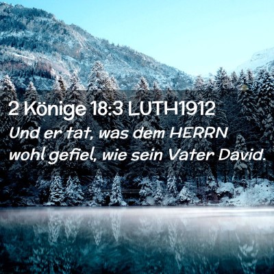 Picture 02 - 2 Könige 18:3 LUTH1912 - Und er tat, was dem HERRN wohl gefiel, wie sein - Bible Verse Picture